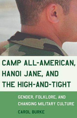 Camp All-American, Hanoi Jane, and the High-and-Tight: Gender, Folklore, and Changing Military Culture