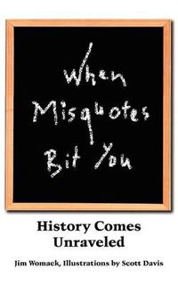 Cover image for When Misquotes Bit You: History Comes Unraveled