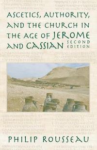 Cover image for Ascetics, Authority, and the Church in the Age of Jerome and Cassian