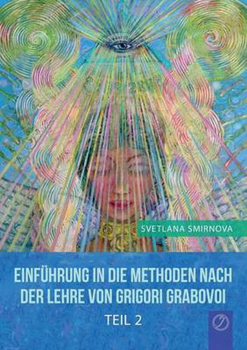 Cover image for EINFUEHRUNG IN DIE METHODEN VON GRIGORI GRABOVOI - Teil 2 (GERMAN Edition)