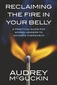 Cover image for Reclaiming the Fire in Your Belly