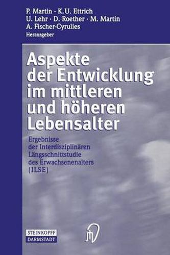 Aspekte der Entwicklung im mittleren und hoeheren Lebensalter: Ergebnisse der Interdisziplinaren Langsschnittstudie des Erwachsenenalters (ILSE)