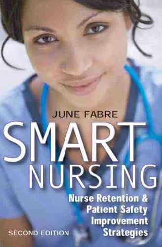 Cover image for Smart Nursing: Nurse Retention and Patient Safety Improvement Strategies