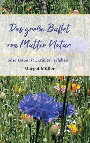 Cover image for Das grosse Buffet von Mutter Natur: oder Liebe ist  Krauter erleben