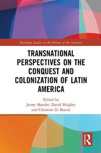 Cover image for Transnational Perspectives on the Conquest and Colonization of Latin America