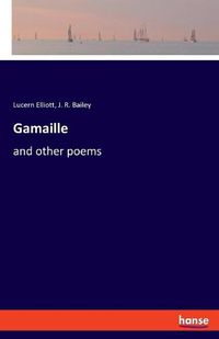 Cover image for Gamaille: and other poems