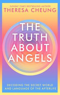 Cover image for The Truth about Angels: Decoding the secret world and language of the afterlife