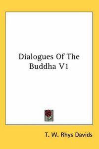 Cover image for Dialogues of the Buddha V1