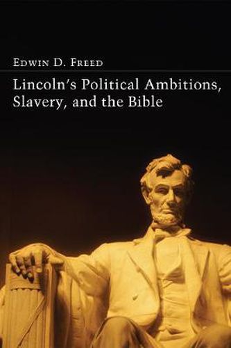 Cover image for Lincoln's Political Ambitions, Slavery, and the Bible