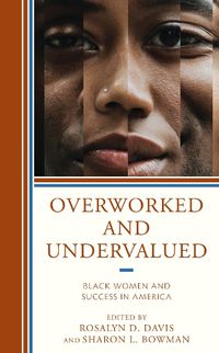 Cover image for Overworked and Undervalued: Black Women and Success in America