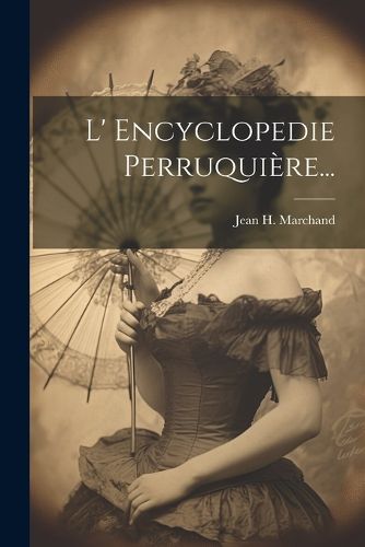 Cover image for L' Encyclopedie Perruquiere...