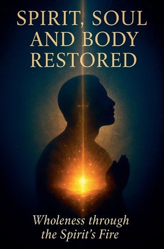 Cover image for Spirit, Soul, and Body Restored