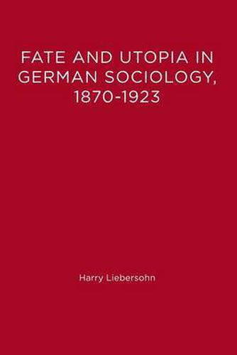 Fate and Utopia in German Sociology