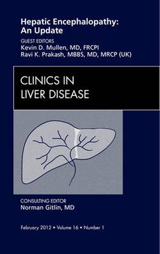 Cover image for Hepatic Encephalopathy: An Update, An Issue of Clinics in Liver Disease