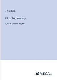 Cover image for Jill; In Two Volumes