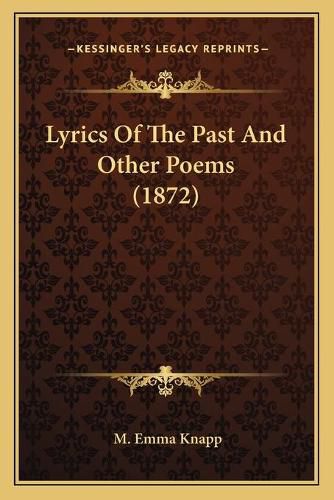 Cover image for Lyrics of the Past and Other Poems (1872)