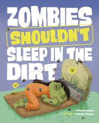 Cover image for Zombies Shouldn't Sleep in the Dirt