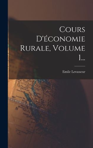 Cover image for Cours D'economie Rurale, Volume 1...