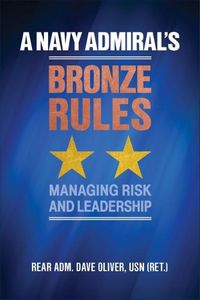 Cover image for A Navy Admiral's Bronze Rules: Managing Risk and Leadership