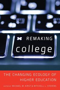 Cover image for Remaking College: The Changing Ecology of Higher Education