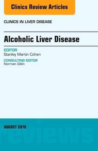 Cover image for Alcoholic Liver Disease, An Issue of Clinics in Liver Disease