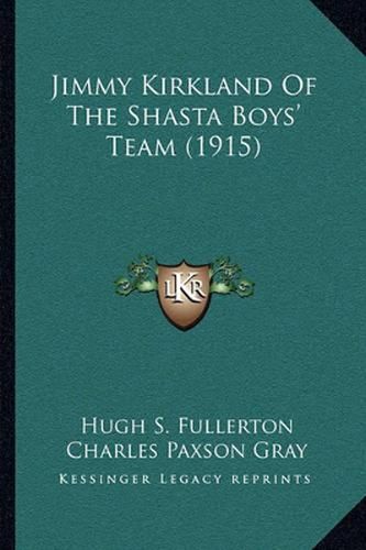 Cover image for Jimmy Kirkland of the Shasta Boys' Team (1915)