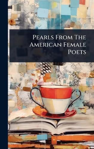 Cover image for Pearls From The American Female Poets