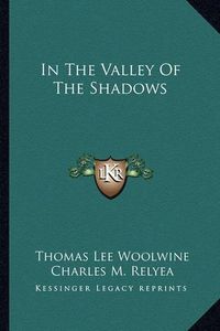 Cover image for In the Valley of the Shadows