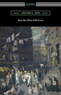 Cover image for How the Other Half Lives (Studies Among the Tenements of New York)