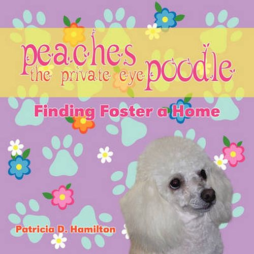 Peaches the Private Eye Poodle: Finding Foster a Home