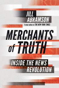 Cover image for Merchants of Truth: Inside the News Revolution