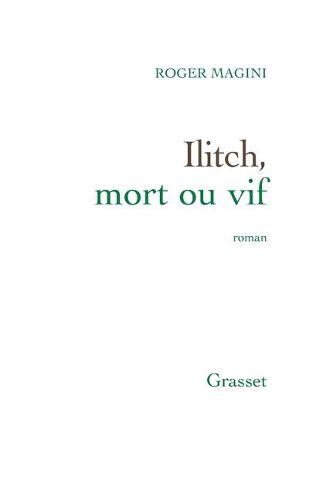 Cover image for Ilitch, Mort Ou Vif: Roman