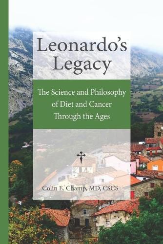 Cover image for Leonardo's Legacy: The Science and Philosophy of Diet and Cancer Through the Ages