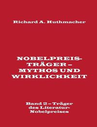 Cover image for Nobelpreistrager - Mythos und Wirklichkeit. Band 2 - Trager des Literatur-Nobelpreises