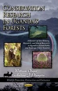 Cover image for Conservation Research in Uganda's Forests: A Review of Site History, Research, & Use of Research in Uganda's Forest Parks & Budongo Forest Reserve