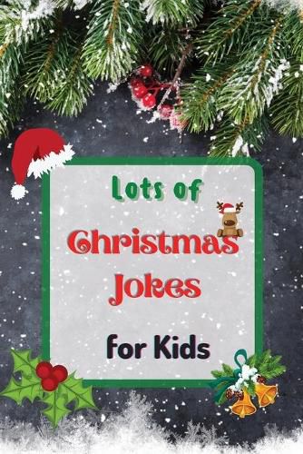 Cover image for Lots of Christmas Jokes for Kids: Interactive Christmas Game Joke Book for Kids and Family