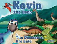 Cover image for Kevin the Dodo in The Dinosaurs are Late