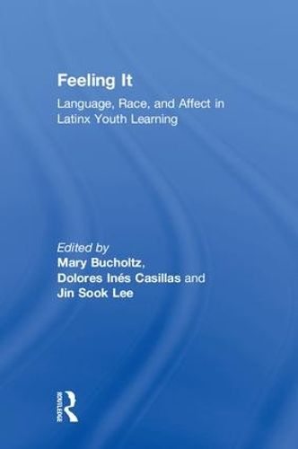 Cover image for Feeling It: Language, Race, and Affect in Latinx Youth Learning