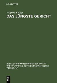 Cover image for Das Jungste Gericht: Philologische Studien Zu Den Eschatologie-Vorstellungen in Den Alt- Und Fruhmittelhochdeutschen Denkmalern