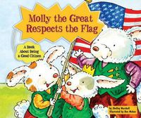 Cover image for Molly the Great Respects the Flag: A Book about Being a Good Citizen