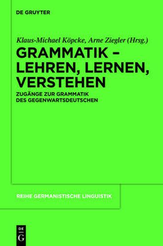 Cover image for Grammatik - Lehren, Lernen, Verstehen: Zugange zur Grammatik des Gegenwartsdeutschen