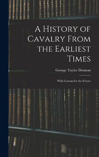 Cover image for A History of Cavalry From the Earliest Times