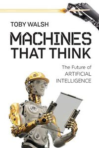 Cover image for Machines That Think: The Future of Artificial Intelligence