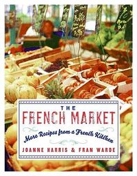 Cover image for The French Market: More Recipes from a French Kitchen