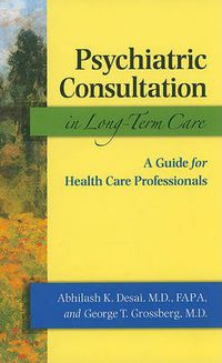 Cover image for Psychiatric Consultation in Long-term Care: A Guide for Health Care Professionals