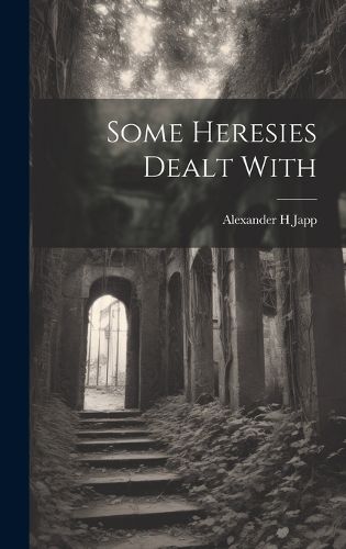 Cover image for Some Heresies Dealt With