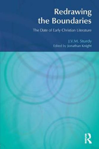 Redrawing the Boundaries: The Date of Early Christian Literature