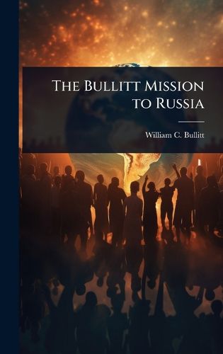 Cover image for The Bullitt Mission to Russia
