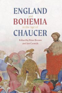 Cover image for England and Bohemia in the Age of Chaucer