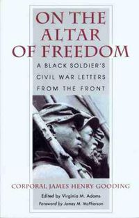 Cover image for On the Altar of Freedom: A Black Soldier's Civil War Letters from the Front